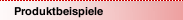 Produktbeispiele